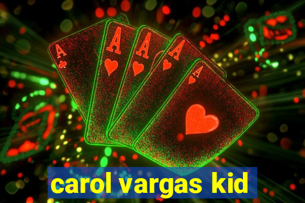 carol vargas kid